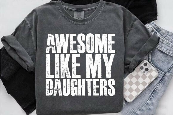Awesome Like My Daughters PNG: A Funny Dad Design Asset