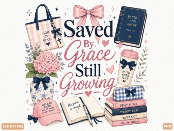 Saved by Grace Still Growing Christian P: A Designer's Asset